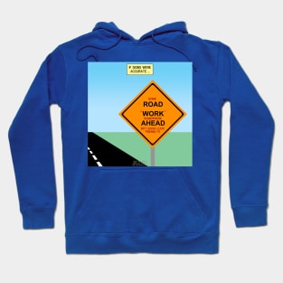 If Road Construction Warning Signs Were Accurate Hoodie